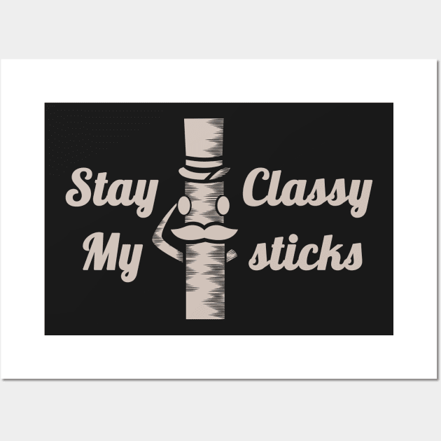 Stay classy Wall Art by Eccentric_stick